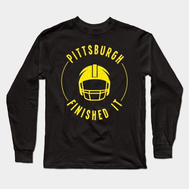 Pittsburgh Finished It. Long Sleeve T-Shirt by Sanije